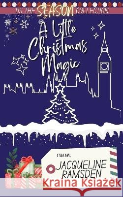 A Little Christmas Magic Jacqueline Ramsden   9798366042185 Independently Published