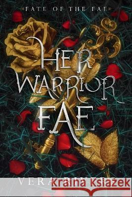Her Warrior Fae Vera Rivers   9798366060790 Independently Published