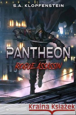 Rogue Assassin (Pantheon Online Book Two) S a Klopfenstein   9798366082525 Independently Published