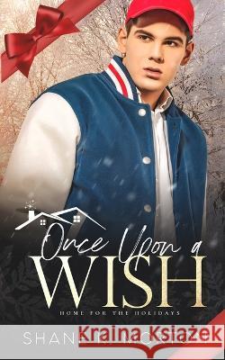 Once Upon A Wish: An MM Holiday Romance Shane Morton   9798366083706 Independently Published