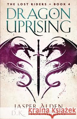 Dragon Uprising D K Holmberg Jasper Alden  9798366088350 Independently Published
