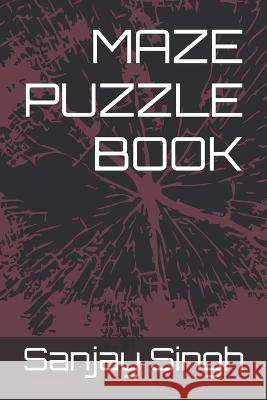 Maze Puzzle Book Sanjay Kumar Singh 9798366154543