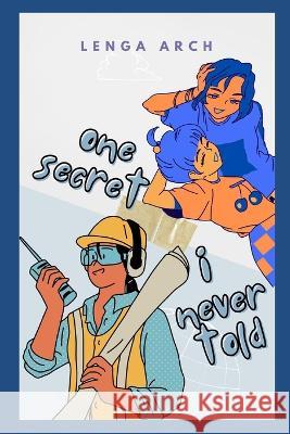 One Secret I Never Told Lenga Arch   9798366164139 Independently Published