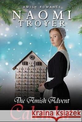 The Amish Advent Calendar Naomi Troyer 9798366197441