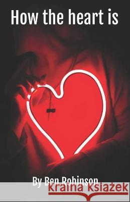 How the heart is Ben Robinson 9798366211017 Independently Published