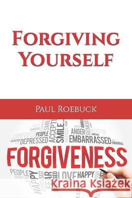 Forgiving Yourself Cbm - Christian Book Editing Paul Roebuck  9798366223683 Independently Published