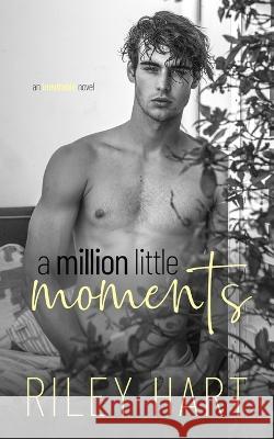 A Million Little Moments Riley Hart 9798366244060 Independently Published