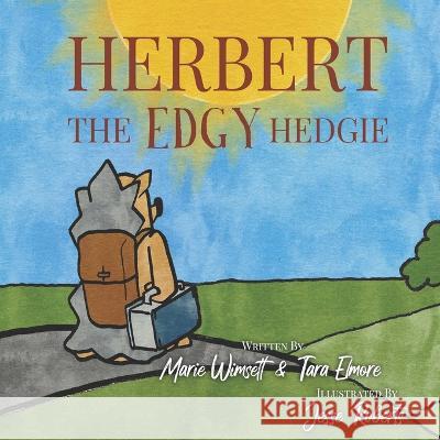 Herbert the Edgy Hedgie Tara Elmore Jesse Roberts Marie Wimsett 9798366257411 Independently Published