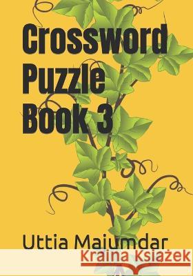Crossword Puzzle Book 3 Uttia Majumdar 9798366316446