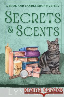 Secrets & Scents Lyndon Perry, Lyn Perry 9798366356435