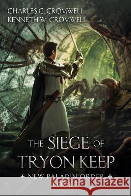 The Siege of Tryon Keep: New Paladin Order Book 2 Charles Cromwell Kenneth Cromwell  9798366376617 Independently Published