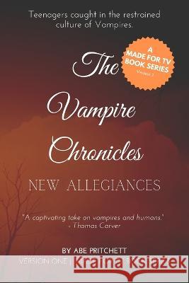 The Vampire Chronicles: New Allegiances Abe Pritchett 9798366412049 Independently Published