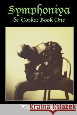 Symphoniya de Toska: Book One Marten Hoyle   9798366495783 Independently Published