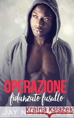 Operazione fidanzato fasullo Sara Benatti Jay Northcote  9798366498135 Independently Published