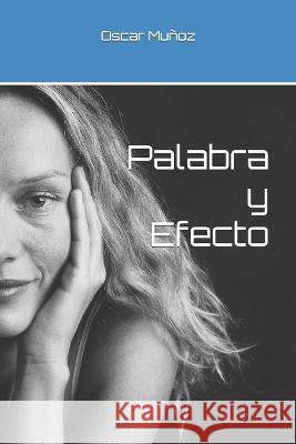 Palabra y Efecto Oscar Saul Munoz C   9798366502276