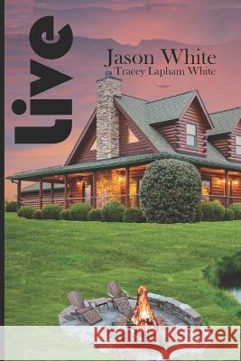 Live: Warm Summer Breeze edition Tracey Lapham White Jason White Tracey Lapham White 9798366509077