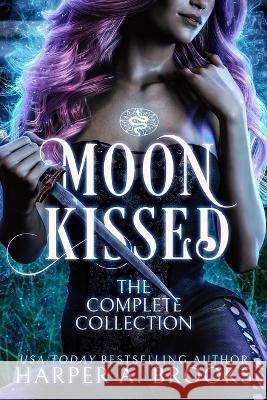 Moon Kissed: The Complete Series Collection Harper a Brooks   9798366511186 Independently Published