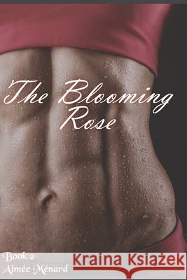 The Blooming Rose Aimee Menard   9798366511995