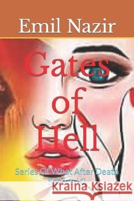Gates of Hell: Series Of What After Death Secrets(4) Emil Nazir   9798366513364 Independently Published
