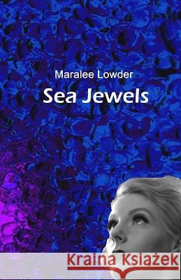 Sea Jewels Maralee Lowder 9798366519489