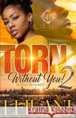Torn Without You 2: A Thug Romance Finale Leilani 9798366539425