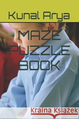 Maze Puzzle Book Kunal Arya   9798366651127
