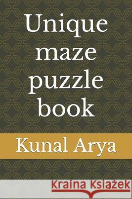 Unique maze puzzle book Kunal Arya   9798366660044