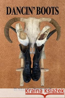 Dancin' Boots William A Thompson, Jr   9798366664646