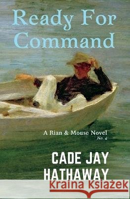 Ready For Command Cade Jay Hathaway   9798366673068