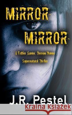 Mirror, Mirror J R Pestel   9798366690928 Independently Published