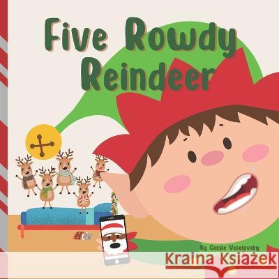 Five Rowdy Reindeer Cassie Veselovsky   9798366708708 Independently Published