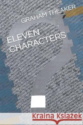 Eleven Characters E Ellershaw Graham Theaker  9798366777681