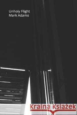 Unholy Flight Mark Adams   9798366813358 Independently Published