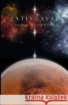 Extingayal: Cosmic Adventure Valentin Saric   9798366848268 Independently Published