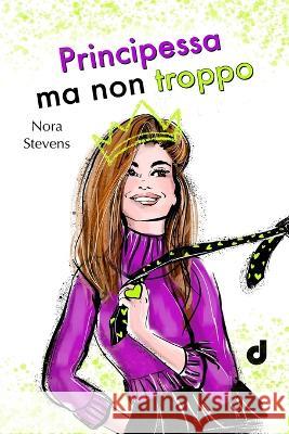 Principessa ma non troppo Dri Editore Carlotta Pantani Michela Muzzi 9798366882675 Independently Published