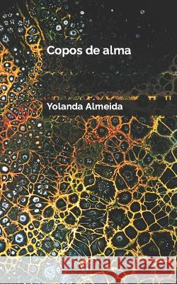 Copos de alma Yolanda Almeida   9798366932554 Independently Published