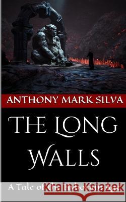 The Long Walls: A Tale of the Second Age Anthony Mark Silva 9798366949477