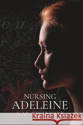 Nursing Adeleine A M Swinson   9798366956468 Independently Published
