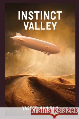 Instinct Valley Yasser Maniram 9798367028485 Independently Published