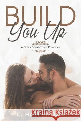 Build You Up C Hazlewood   9798367079814 Independently Published