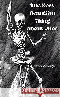 The Most Beautiful Thing About June Victor Clevenger 9798367085426