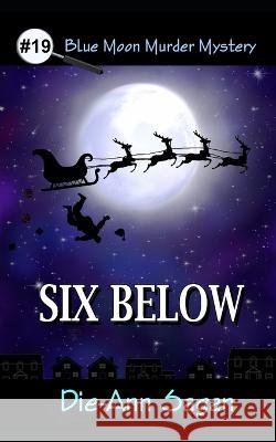 Six Below Die-Ann Sagan   9798367143898
