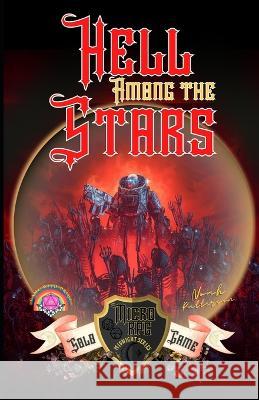 Hell Among the Stars: Solo Game Noah Patterson, Warm Tail, Dean Spencer 9798367244618 Independently Published