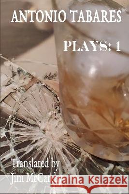 Antonio Tabares - Plays: 1 Jim McCarthy Antonio Tabares  9798367253993 Independently Published
