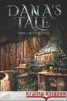 Dana's Tale - Part 1 - Bound Souls Adam Rebika   9798367261189