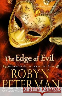 The Edge of Evil: A Paranormal Women's Fiction Novel: Good To The Last Demon Book Two Robyn Peterman   9798367262650 Independently Published