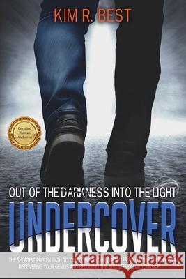 Undercover: Out of the Darkness into the Light Kim R Best   9798367293746 Independently Published