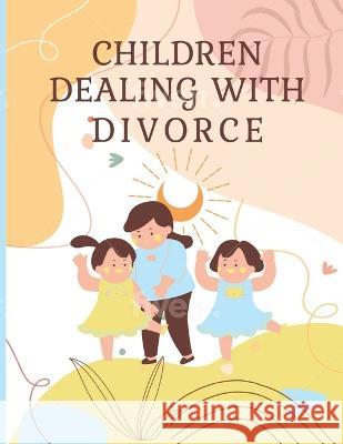 Children Dealing With Divorce: Children Coping with Divorce R Foreman   9798367304794 Independently Published