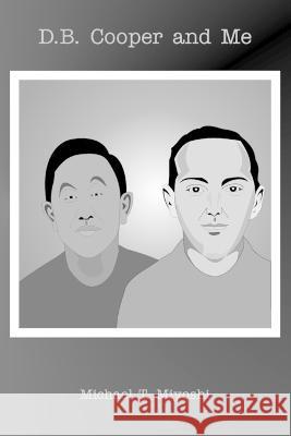 D.B. Cooper and Me Michael T Miyoshi   9798367307306