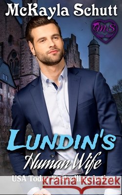 Lundin's Human Wife: An Elven Romance Schutt, McKayla 9798367340488